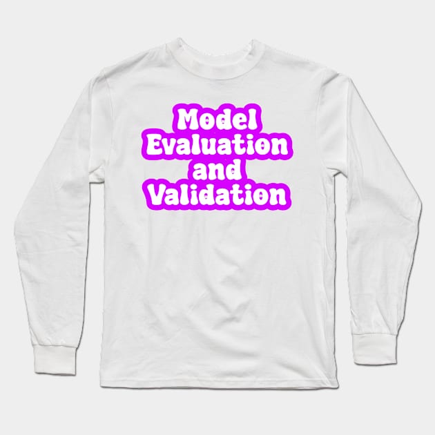 Model Evaluation and Validation Long Sleeve T-Shirt by Spaceboyishere